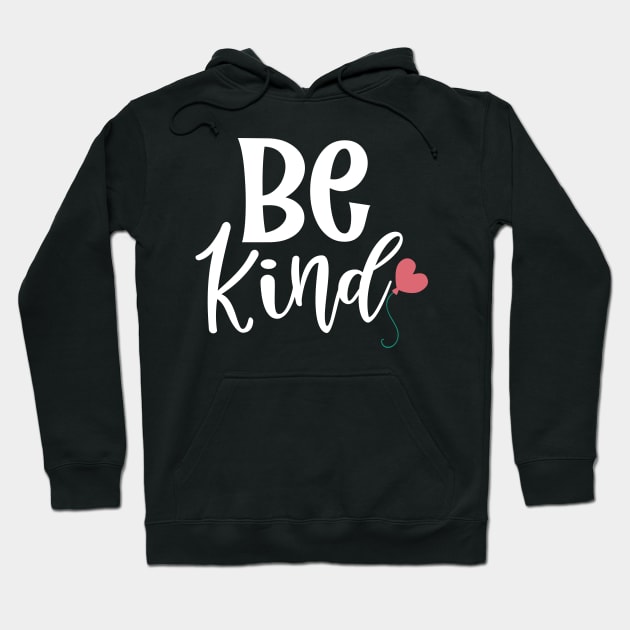 Be Kind. Inspirational Saying to Motivate. Hoodie by That Cheeky Tee